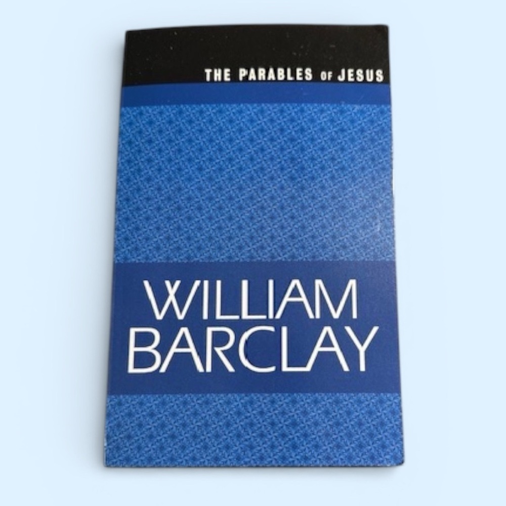 The Parables of Jesus by William Barclay